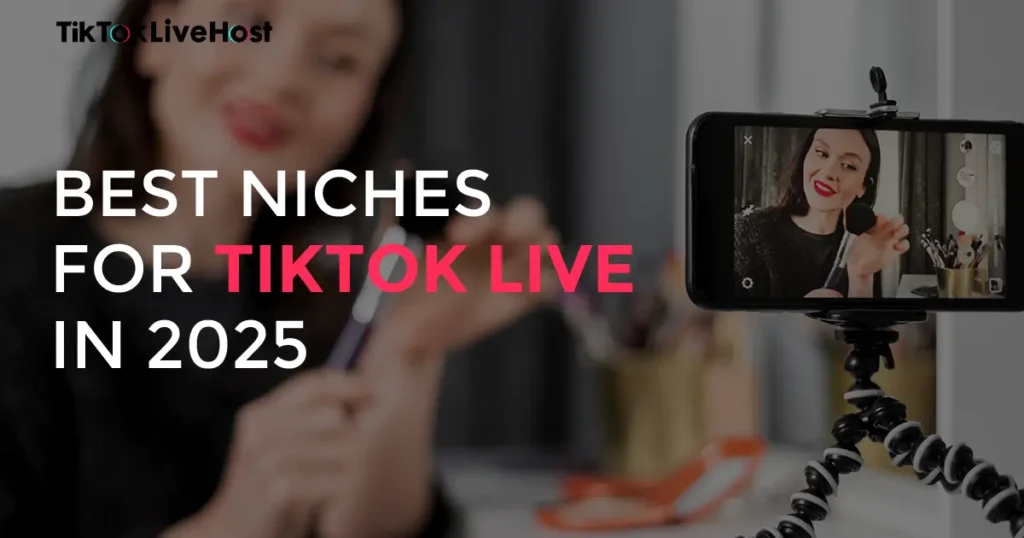 Best Niches for TikTok Live Streaming